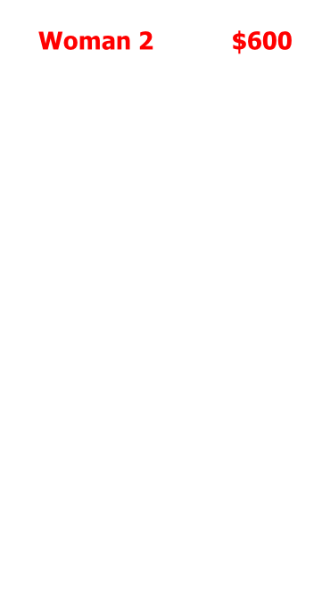 Woman 2           $600
