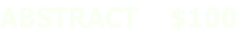 ABSTRACT    $100

